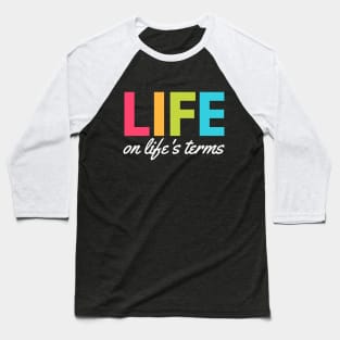 Life On Life’s Terms Alcoholic Recovery Baseball T-Shirt